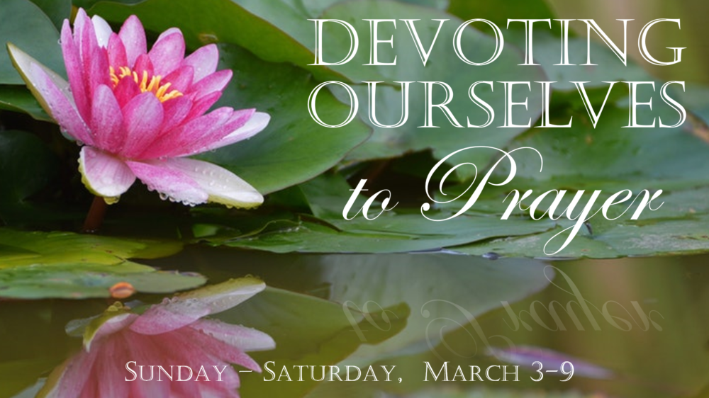 Week of Prayer 2019: Devoting Ourselves to Prayer