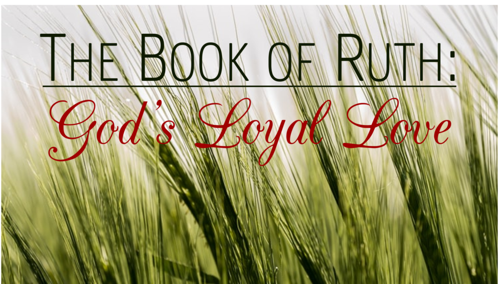 The Book of Ruth: God\'s Loyal Love