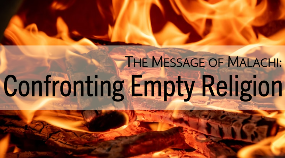 The Message of Malachi: Confronting Empty Religion